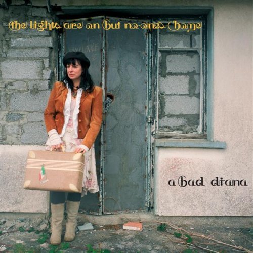 A Bad Diana - The Lights Are On But No One's Home - 2007