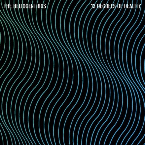 The Heliocentrics - 13 Degrees Of Reality - 2013