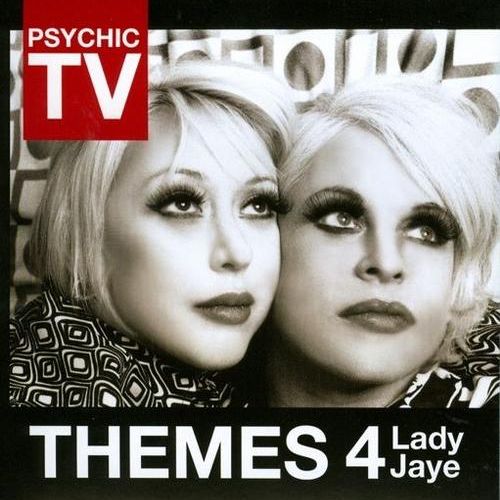 Psychic TV - Themes 4: Lady Jaye - 2011
